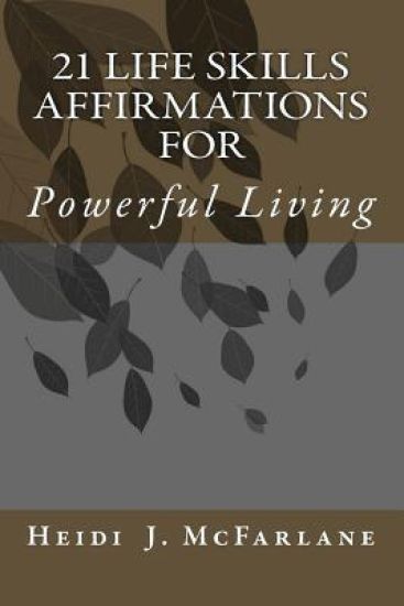 21 Life Skills Affirmations for Powerful Living