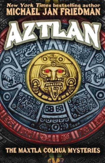 Aztlan: The Maxtla Colhua Mysteries