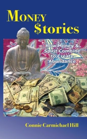 Money Stories: How Money and Spirit Combine to Create Abundance