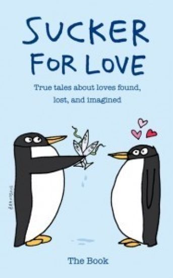 Sucker for Love: True Tales About Loves Found, Lost, and Imagined