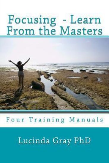 Focusing - Learn from the Masters: Four Training Manuals