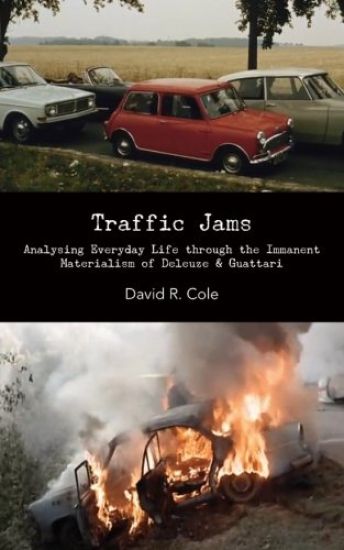 Traffic Jams: Analysing Everyday Life Through the Immanent Materialism of Deleuze & Guattari