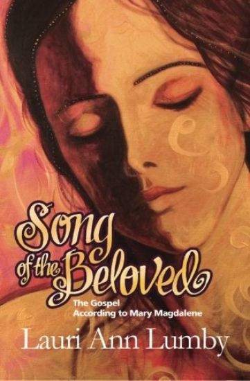 Song of the Beloved: The Gospel According to Mary Magdalene