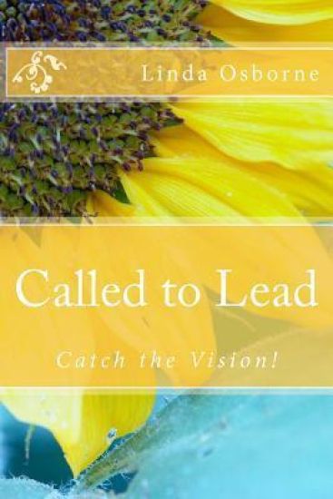 Called to Lead: Catch the Vision!