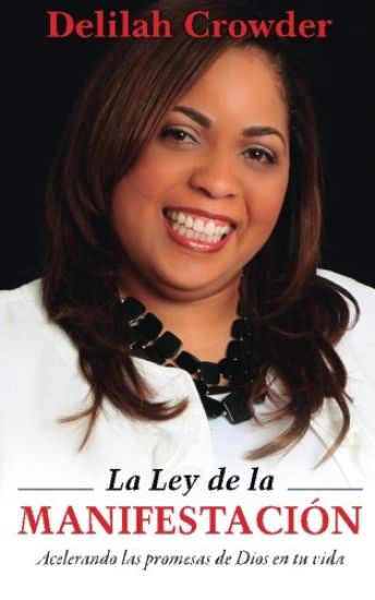 La Ley de La Manifestacion: Acelerando Las Promesas de Dios En Tu Vida.