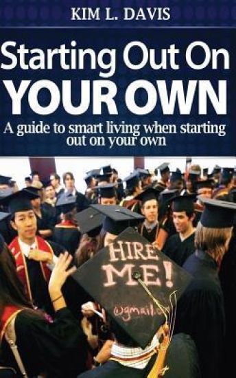 Starting Out on Your Own: A Guide to Smart Living When Starting Out on Your Own