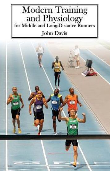 Modern Training and Physiology for Middle and Long-Distance Runners