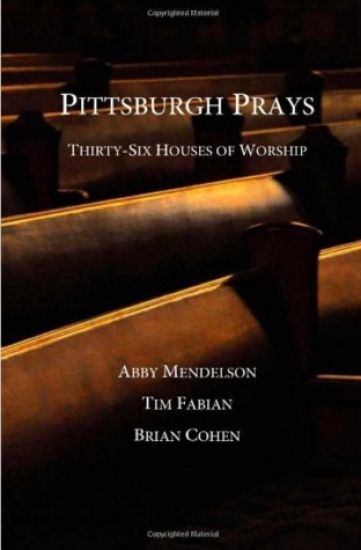 Pittsburgh Prays: Thirty-Six Houses of Worship
