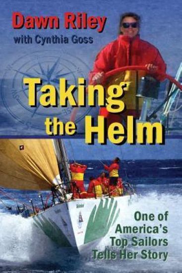 Taking the Helm: One of America's Top Sailors Tells Her Story