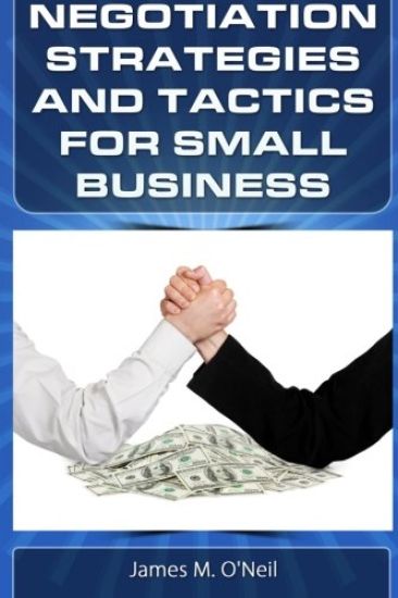 Negotiation Strategies and Tactics for Small Business: How to Lower Costs, Raise Sales, and Put More Money in Your Pocket.