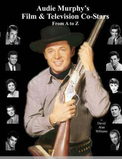 Audie Murphy's Film & Television Co-Stars From A to Z
