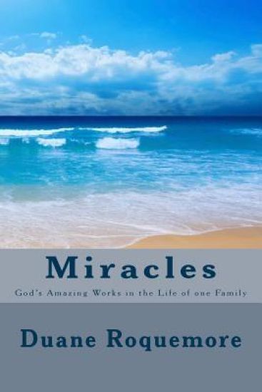 Miracles: God's Amazing Works in the Life of One Family
