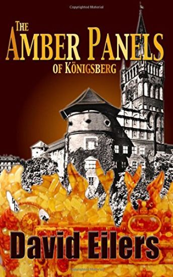 Amber Panels of Konigsberg: A Novel by David Eilers