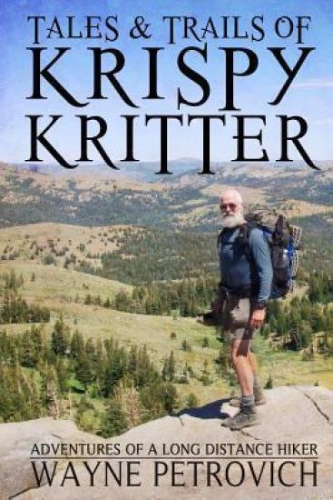 Tales and Trails of Krispykritter: Adventures of a Long Distance Hiker