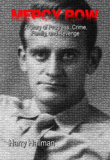 Mercy Row: A Story of Progress, Crime, Family, and Vengeance