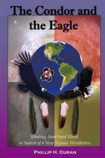 The Condor and the Eagle: Uniting Heart and Mind in Search of a New Science Worldview