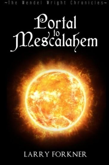 Portal to Mescalahem: The Wendel Wright Chronicles - Book One
