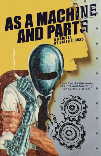 As a Machine and Parts: A Novella