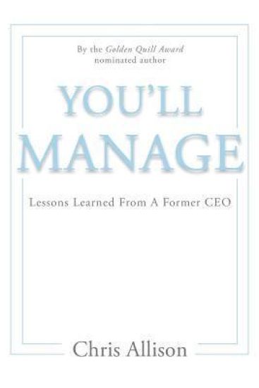 You'll Manage: Lessons Learned from a Former CEO