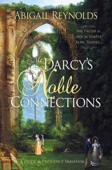 Mr. Darcy's Noble Connections: A Pride & Prejudice Variation