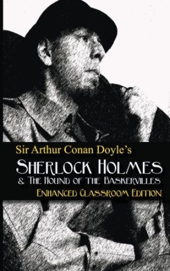 Sir Arthur Conan Doyle's - The Hound of the Baskervilles - Enhanced Classroom Edition