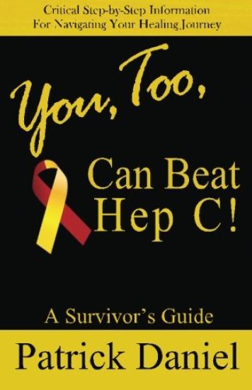 You, Too, Can Beat Hep C!: A Survivor's Guide