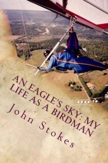 An Eagle's Sky: My Life as a Birdman: How I Helped a One-winged Eagle Fly Again