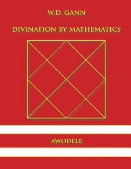 W.D. Gann: Divination By Mathematics