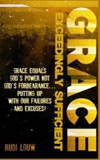 Grace Exceedingly Sufficient: Grace Equals God's Power Not God's Forbearance ...Putting Up with Our Failures and Excuses!