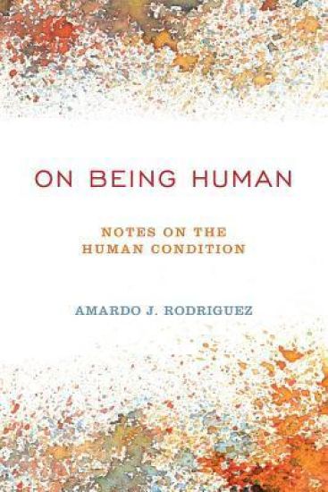 On Being Human: Notes on the Human Condition