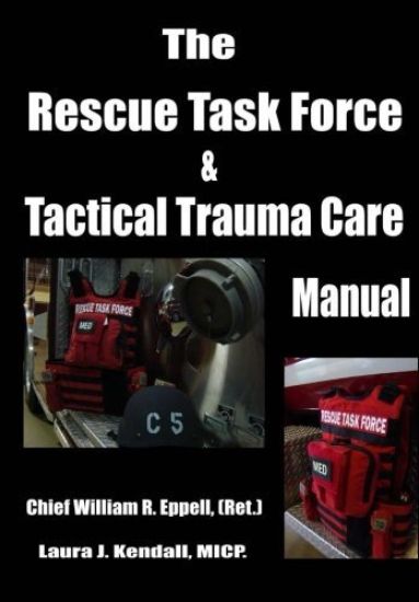The Rescue Task Force Concept & Tactical Trauma Care Manual