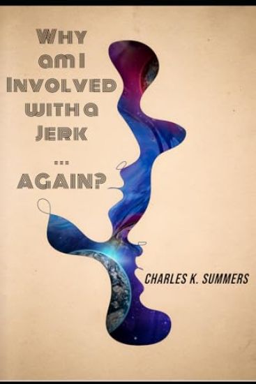 Why am I Involved with a Jerk ... AGAIN?