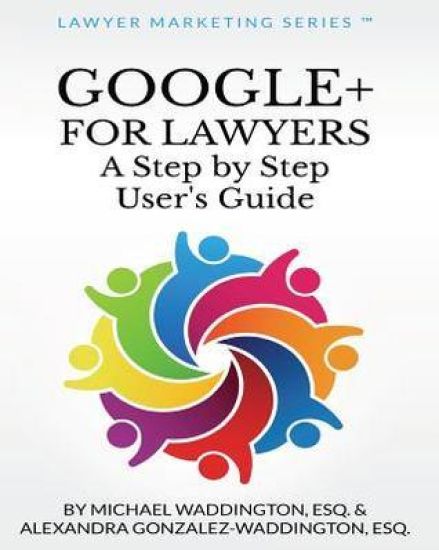 Google+ for Lawyers: A Step by Step User's Guide: Subtitle
