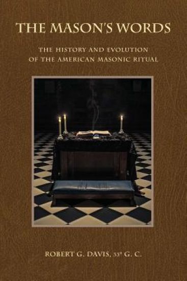 The Mason's Words: The History and Evolution of the American Masonic Ritual
