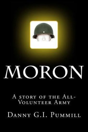 Moron,: A story of the All Volunteer Army