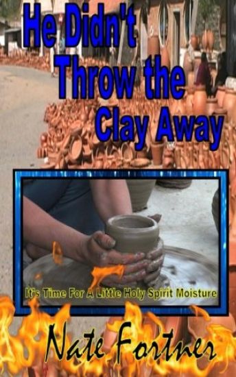 He Didn't Throw the Clay Away