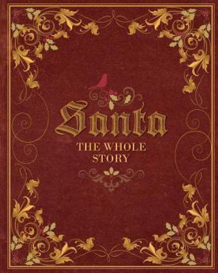 Santa: The Whole Story: Truthful Answers to the Question: "Is Santa Real"