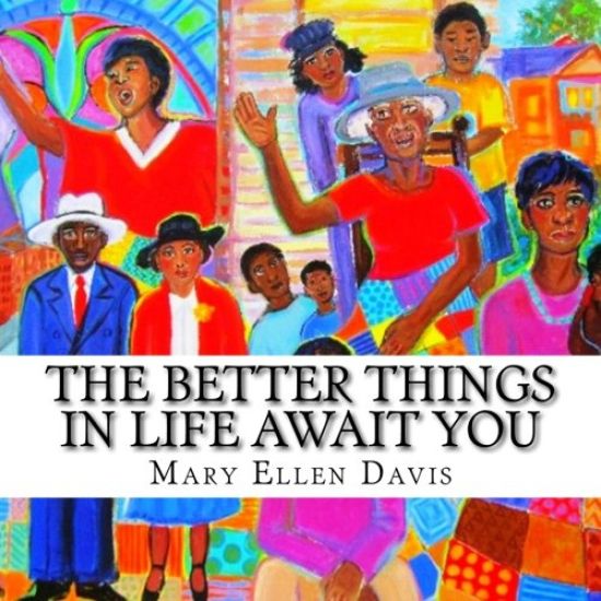 The Better Things in Life Await You