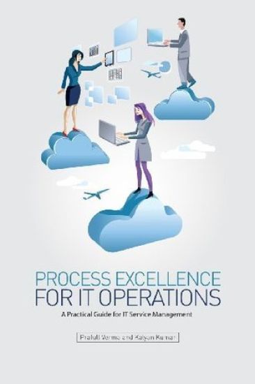 Process Excellence for IT Operations: a Practical Guide for IT Service Process Management