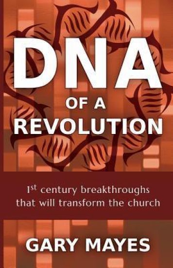 DNA of a Revolution: 1st Century Breakthroughs That Will Transform the Church