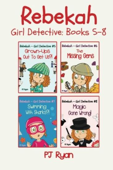 Rebekah - Girl Detective Books 5-8: Fun Short Story Mysteries for Children Ages 9-12 (Grown-Ups Out to Get Us?!, the Missing Gems, Swimming with Shark