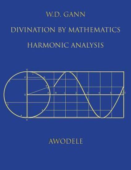 W.D. Gann: Divination by Mathematics: Harmonic Analysis