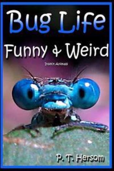 Bug Life Funny & Weird Insect Animals: Learn with Amazing Photos and Fun Facts about Bugs and Spiders