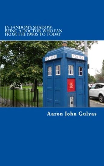 In Fandom's Shadow: Being a Doctor Who Fan from the 1990s to Today