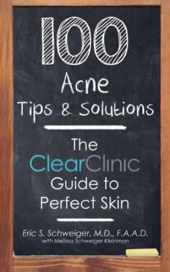 100 Acne Tips & Solutions: The Clear Clinic Guide to Perfect Skin