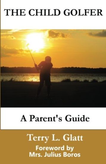 The Child Golfer: A Parent's Guide. Foreword by Mrs. Julius Boros.