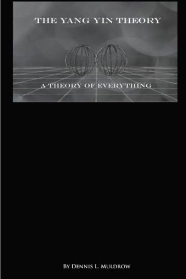 Yang Yin Theory: Yang Yin Theory Is a True Theory of Everything