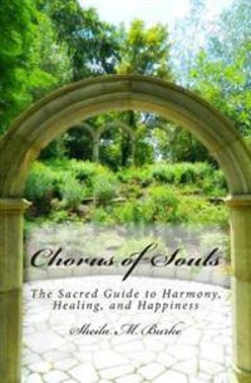 Chorus of Souls: The Sacred Guide to Harmony, Healing, and Happiness