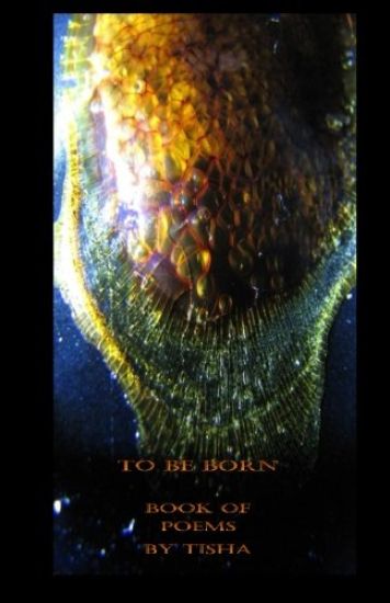 To Be Born: Book of Poems by Tisha