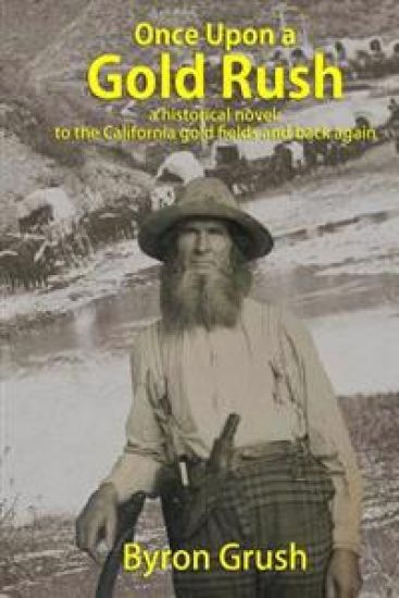 Once Upon a Gold Rush: A Historical Novel: The Journey by Wagon and Ship of Two Brothers and Their Sister, to California and Back Again
